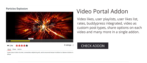 Video likes, user playlists, user likes list, rates, buddypress integrated, video as custom post types, share options on each video and many more in a single addon.